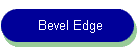 Bevel Edge
